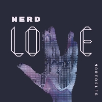 #6 - More Or Les - Nerd Love More Or Les - Nerd Love