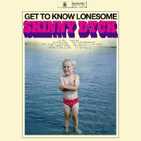 #4 - Skinny Dyck - Get To Know Lonesome Skinny Dyck - Get To Know Lonesome