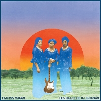 #6 - Les Filles de Illighadad - Eghass Malan Les Filles de Illighadad - Eghass Malan