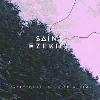 #4 - Saint Ezekiel - Everything Is Under Alarm Saint Ezekiel - Everything Is Under Alarm