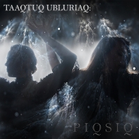#3 - PIQSIQ - Taaqtuq Ubluriaq: Dark Star PIQSIQ - Taaqtuq Ubluriaq: Dark Star