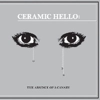 #6 - Ceramic Hello - The Absence Of A Canary Ceramic Hello - The Absence Of A Canary