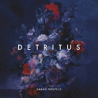 #1 - Sarah Neufeld - Detritus Sarah Neufeld - Detritus