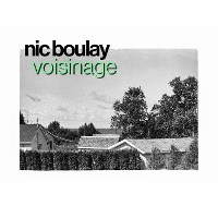 #5 - Nic Boulay - Voisinage Nic Boulay - Voisinage