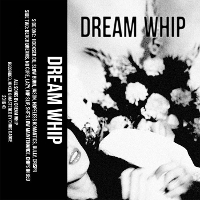 #2 - Dream Whip - Dream Whip Dream Whip - Dream Whip
