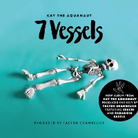 #2 - Kay The Aquanaut - 7 Vessels Kay The Aquanaut - 7 Vessels