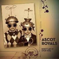 #25 - The Ascot Royals - Don't Let It Stop You The Ascot Royals - Don't Let It Stop You