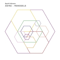 #3 - Ryuichi Sakamoto - Async Remodels Ryuichi Sakamoto - Async Remodels