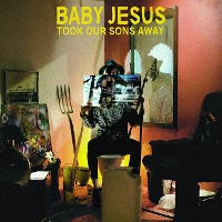 #1 - Baby Jesus - Took Our Sons Away Baby Jesus - Took Our Sons Away