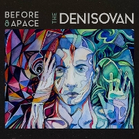 #8 - Before & Apace - The Denisovan Before & Apace - The Denisovan