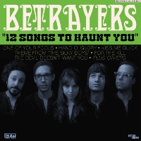 #2 - Betrayers - 12 Songs To Haunt You Betrayers - 12 Songs To Haunt You
