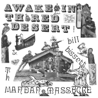#9 - Bill Bissett and Th Mandan Massacre - Awake in Th Red Desert Bill Bissett and Th Mandan Massacre - Awake in Th Red Desert