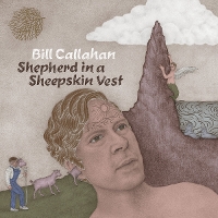 #2 - Bill Callahan - Shepherd in a Sheepskin Vest Bill Callahan - Shepherd in a Sheepskin Vest