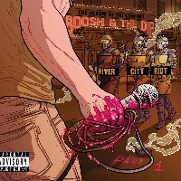 #4 - Boosh & The Dip - River City Riot, Part 1 Boosh & The Dip - River City Riot, Part 1