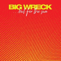 #7 - Big Wreck - ...But For The Sun Big Wreck - ...But For The Sun