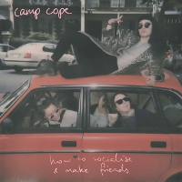 #10 - Camp Cope - How To Socialise & Make Friends Camp Cope - How To Socialise & Make Friends