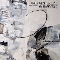 #5 - Chad Taylor Trio - The Daily Biological Chad Taylor Trio - The Daily Biological