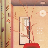 #1 - Loveland - Chill for You Loveland - Chill for You