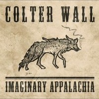 #7 - Colter Wall - Imaginary Appalachia Colter Wall - Imaginary Appalachia