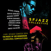 #7 - SF Jazz Collective - The Music of Joe Henderson and Original Compositions Live : Sfjazz Center October 23 Through 26, 201 SF Jazz Collective - The Music of Joe Henderson and Original Compositions Live : Sfjazz Center October 23 Through 26, 201