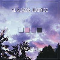 #6 - Slacker Justice - Dwell EP Slacker Justice - Dwell EP