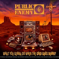 #3 - Public Enemy - What You Gonna Do When The Grid Goes Down Public Enemy - What You Gonna Do When The Grid Goes Down
