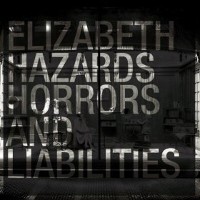 #27 - Elizabeth - Hazards, Horrors & Liabilities Elizabeth - Hazards, Horrors & Liabilities