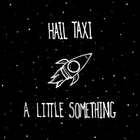 #12 - Hail Taxi - A Little Something Hail Taxi - A Little Something