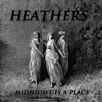 #3 - Heathers - Midnight is a Place Heathers - Midnight is a Place