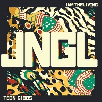#5 - IAMTHELIVING x Teon Gibbs - JNGL EP IAMTHELIVING x Teon Gibbs - JNGL EP