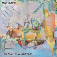 #6 - Joe Grass - The Rest Will Disappear Joe Grass - The Rest Will Disappear