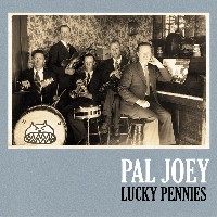 #7 - Pal Joey - Lucky Pennies Pal Joey - Lucky Pennies