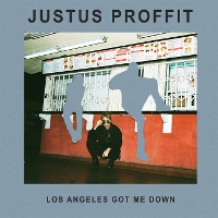 #5 - Justus Proffit - LA's Got Me Down Justus Proffit - LA's Got Me Down