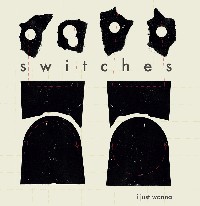 Switches - I Just Wanna