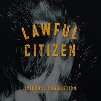 #9 - Lawful Citizen - Internal Combustion Lawful Citizen - Internal Combustion