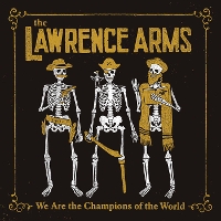 #2 - Lawrence Arms, The - We are the Champions of the World Lawrence Arms, The - We are the Champions of the World