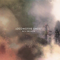 #3 - Locomotive Ghost - Into The Glow Locomotive Ghost - Into The Glow