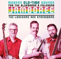 #5 - The Lonesome Ace Stringband - Modern Old-Time Sounds For The Bluegrass & Folksong Jamboree The Lonesome Ace Stringband - Modern Old-Time Sounds For The Bluegrass & Folksong Jamboree