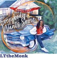 #6 - LT the Monk - Everybody Wants Some (Single) LT the Monk - Everybody Wants Some (Single)