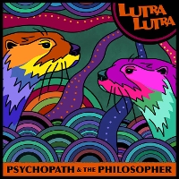 #1 - Lutra Lutra - Psychopath & The Philosopher Lutra Lutra - Psychopath & The Philosopher