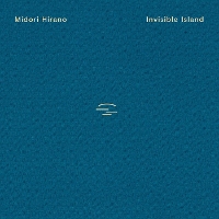 Midori Hirano - Invisible Island