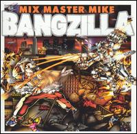 #49 - Mix Master Mike - Bangzilla Mix Master Mike - Bangzilla