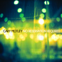 #3 - Gary Motley - No Reservation Required Gary Motley - No Reservation Required