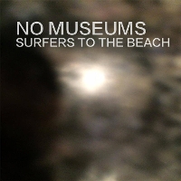 #2 - No Museums - Surfers To The Beach No Museums - Surfers To The Beach