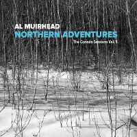 #6 - Al Muirhead - Northern Adventures: The Canada Sessions Vol. 1 Al Muirhead - Northern Adventures: The Canada Sessions Vol. 1