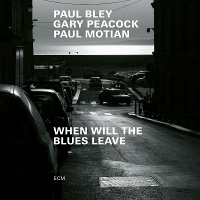 #13 - Bley/Peacock/Motian - When Will The Blues Leave Bley/Peacock/Motian - When Will The Blues Leave