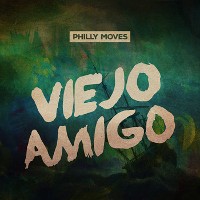 #6 - Philly Moves - Viejo Amigo Philly Moves - Viejo Amigo