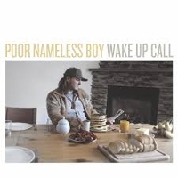 #1 - Poor Nameless Boy - Wake Up Call Poor Nameless Boy - Wake Up Call