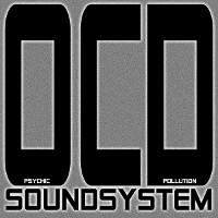 #1 - Psychic Pollution - OCD Soundsystem Psychic Pollution - OCD Soundsystem