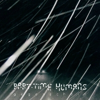 #3 - Part-Time Humans - Gegenschein Part-Time Humans - Gegenschein